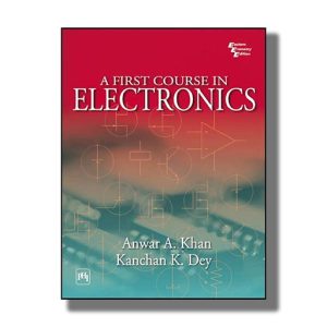 A First Course In Electronics | Book Paperback (Anwar A Khan)