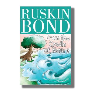 From the Cradle of Nature | Book Paperback (Ruskin Bond)