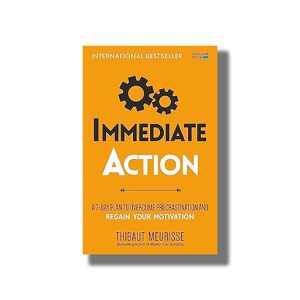 Immediate Action | A 7-Day Plan to Overcome Procrastination and Regain Your Motivation | Book Paperback (Thibaut Meurisse)