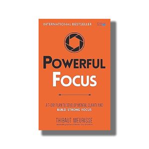 Powerful Focus | A 7-Day Plan to Develop Mental Clarity and Build Strong Focus | Book Paperback (Thibaut Meurisse)