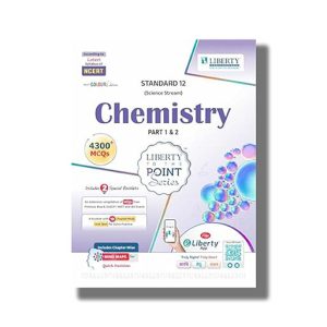 Liberty Chemistry to the Point Series | Part 1 & 2 English Medium Class 12 2025-26 Edition | Book Paperback (Siddhi Shah)