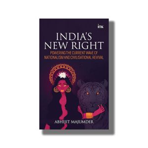 Indias New Right | Powering The Current Wave Of Nationalism and Civilisational Revival | Book Paperback (Abhijit Majumder)