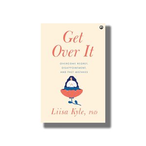 Get Over It | Overcome Regret Disappointments and Past Mistake | Book Hardcover (Liisa Kyle)