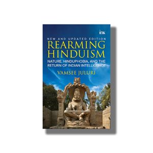 Rearming Hinduism | Nature Hinduphobia And The Return Of Indian Intelligence | Book Paperback (Vamsee Juluri)