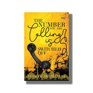 Number You Are Calling Is Switched Off | Book Paperback (Tushar Srivastava)