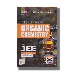 GRB Advanced Problems In Organic Chemistry for JEE Main and Advanced & All Other Competitive Entrance Examination 2024-25 Edition | Book Paperback (Himanshu Pandey)