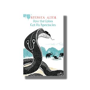 How the Cobra Got His Spectacles | Book Hardcover (Stephen Alter)