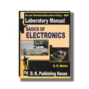 Laboratory Manual Basics Of Electronic Semester 1 & 2 New Syllabus 2025-26 Edition GTU Diploma Engineering English Medium | Book Paperback (D K Publishing House) D R Mehta