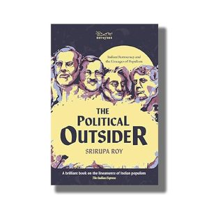 Political Outsider | Indian Democracy and the Lineages of Populism | Book Paperback (Srirupa Roy)