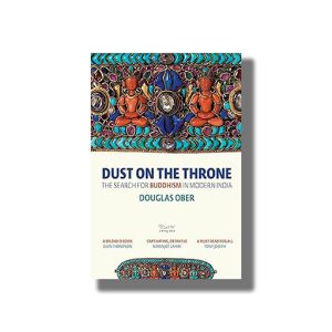 Dust on the Throne | The Search for Buddhism in Modern India | Book Paperback (Douglas Ober)