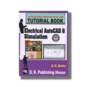 Tutorial Book Electrical AutoCAD and Simulation GTU Diploma Engineering 2025-26 Edition | Book Paperback (D K Publishing) DR Mehta