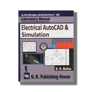 Laboratory Manual Electrical AutoCAD and Simulation GTU Diploma Engineering 2025-26 Edition | Book Paperback (D K Publishing) D R Mehta