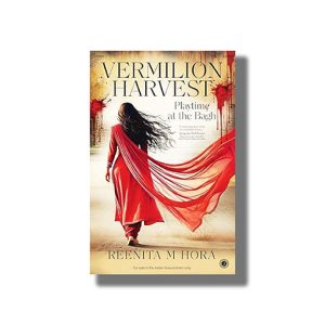 Vermilion Harvest | Playtime at the Bagh | Book Paperback (Reenita M Hora)