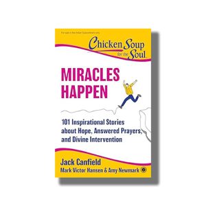 Chicken Soup For the Soul | Miracles Happen | 101 Inspirational Stories about Hope Answered Prayers and Divine Intervention | Book Paperback (Jack Canfield)