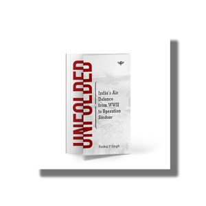 Unfolded | Indias Air Defence from WWII to Operation Sindoor | Book Paperback (Pankaj P Singh)