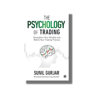 Psychology of Trading | Strengthen Your Mindset and Refine Your Trading Process | Book Paperback (Sunil Gurjar)