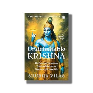 Undefeatable Krishna | Icons of the Mahabharata Book 1 | The Supreme Strategists Timeless Wisdom for Navigating Modern Life | Book Paperback (Shubha Vilas)