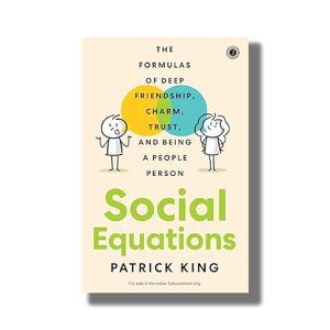 Social Equations | The Formulas of Deep Friendship Charm Trust and Being a People Person | Book Paperback (Patick King)