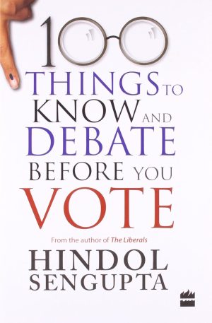 100 Things To Know And Debate Before You Vote