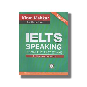 Makkar Ielts Speaking From The Past Exams 2023-24 Edition | Book Paperback (Kiranpreet Kaur Makkar)