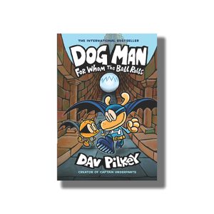 Dog Man | For Whom The Ball Rolls # 7 | From The Creator Of Captain Underpants | Book Hardcover (Dav Pilkey)