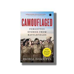 Camouflaged | Forgotten Stories From Battlefields | Book Paperback (Probal Dasgupta)