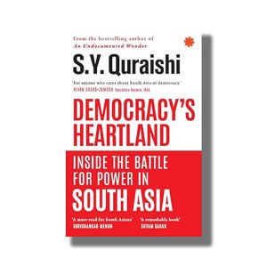 Democracys Heartland | Inside The Battle For Power in South Asia | Book Paperback (S Y Quraishi)