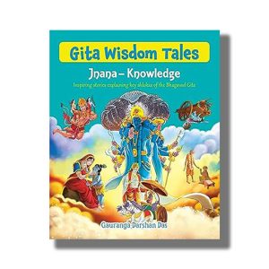 Gita Wisdom Tales for Children | Jnana & Knowledge Inspiring Stories from the Bhagavad Gita for Kids | Book Paperback (Gauranga Darshan Das)