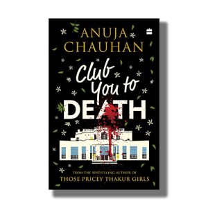 Club You To Death | Book Paperback (Anuja Chauhan)