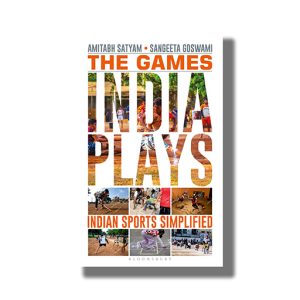 Games India Plays | Indian Sports Simplified Book Paperback (Amitabh Satyam)
