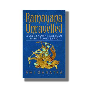 Ramayana Unravelled | Lesser Known Facets Of Rishi Valmikis Epic | Book Paperback (Ami Ganatra)