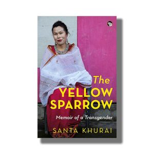 Yellow Sparrow | Memoir Of A Transgender Woman | Book Paperback (Santa Khurai)