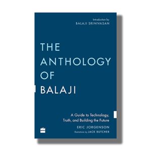 Anthology Of Balaji | A Guide To Technology Truth And Building The Future | Book Paperback (Eric Jorgenson)