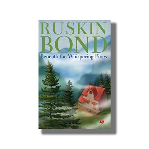 Beneath The Whispering Pines | Book Paperback (Ruskin Bond)