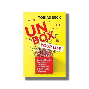Unbox Your Life | Curbing Chronic Complainers Living Life Liberated and Other Secrets to Success | Book Paperback (Tobias Beck)
