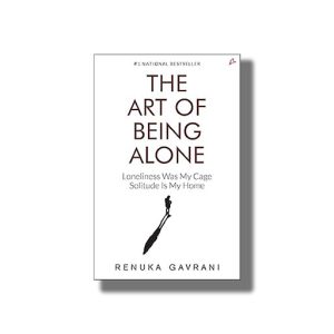 Art Of Being Alone | Loneliness Was My Cage Solitude Is My Home | Book Paperback (Renuka Gavrani)