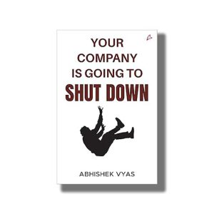 Your Company Is Going To Shut Down | Book Paperback (Abhishek Vyas)