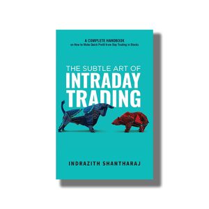 Subtle Art Of Intraday Trading | A Complete Handbook On How To Make Quick Profit From Day Trading In Stocks | Book Paperback (Indrazith Shantharaj)