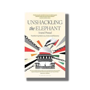 Unshackling the Elephant | Transforming Indian Law Culture and Economy | Book Hardcover (Anand Prasad)
