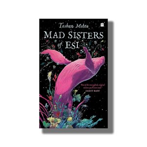 Mad Sisters Of Esi | Book Paperback (Tashan Mehta)