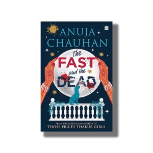 Fast And The Dead | Book Paperback (Anuja Chauhan)