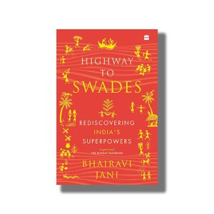 Highway To Swades | Rediscovering Indias Superpowers | Book Paperback (Bhairavi Jani)