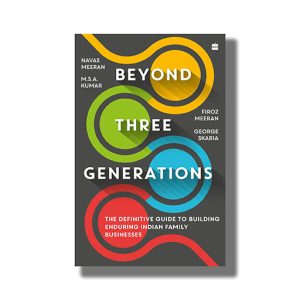 Beyond Three Generations | The Definitive Guide For Building Enduring Indian Family Businesses | Book Hardcover (Navas Meeran)