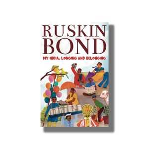 My India Longing And Belonging | Book Paperback (Ruskin Bond)