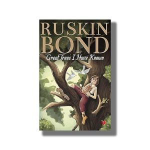 Great Trees I Have Known | Book Paperback (Ruskin Bond)