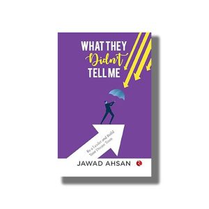 What They Didnt Tell Me | Be a Leader and Build Your Dream Team | Book Paperback (Jawad Ahsan)