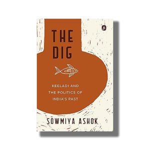 Dig | Keeladi and the Politics of Indias Past | Book Hardcover (Sowmiya Ashok)