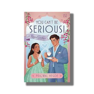 You Cant Be Serious | A North-Meets-South Royal Romance | Book Paperback (Prajwal Hegde)
