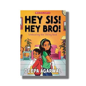 Hey Sis! Hey Bro! Celebrating The Sibling Bond | Book Paperback (Deepa Agarwal)