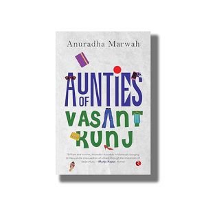 Aunties of Vasant Kunj | Book Paperback (Anuradha Marwah)